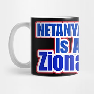 Netanyahu IS A Zionazi - Back Mug